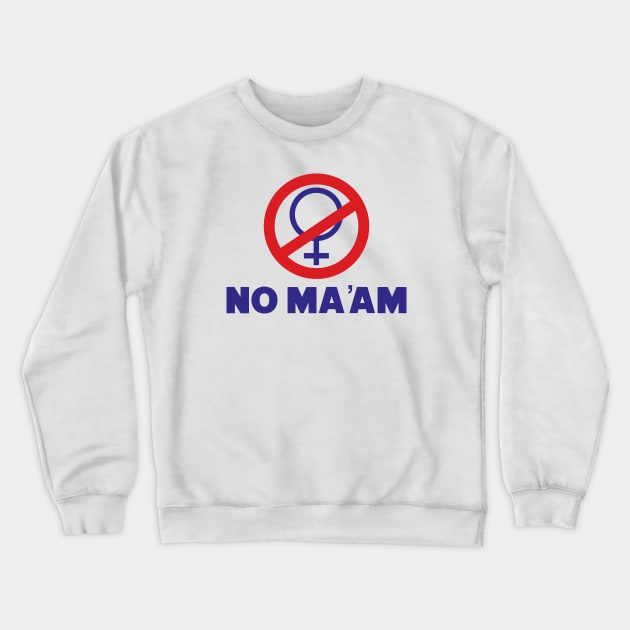 NO MA'AM - Married With Children Crewneck Sweatshirt by Chewbaccadoll